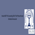 Kerala NEET PG Counseling 2024 Third Phase Revised Schedule Announced